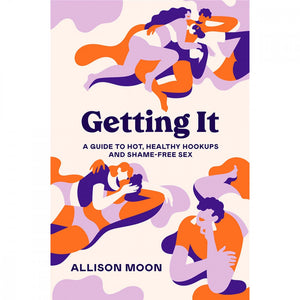 Getting It: A Guide to Hot, Healthy Hookups and Shame-Free Sex Books & Games > Instructional Books Ten Speed Press 