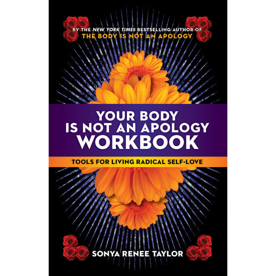 Your Body Is Not an Apology Workbook: Tools for Living Radical Self-Love