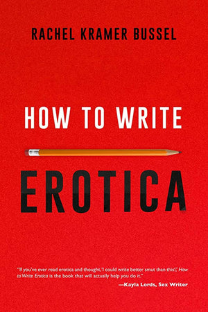 How to Write Erotica by Kayla Lords