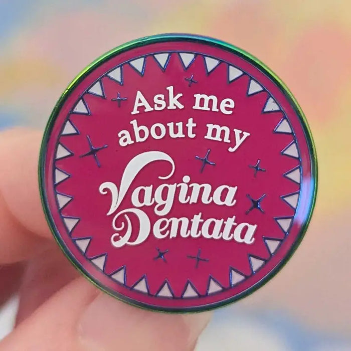 Ask Me About My Vagina Dentata Enamel Pin
