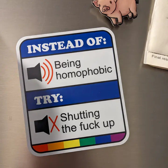 Shut your Homophobic Mouth Magnet