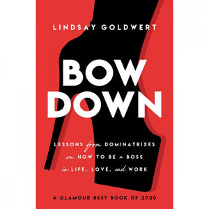 Bow Down: Lessons from Dominatrixes