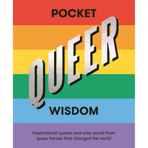 Pocket Queer Wisdom: Inspirational Quotes from Queer Heroes Who Changed the World