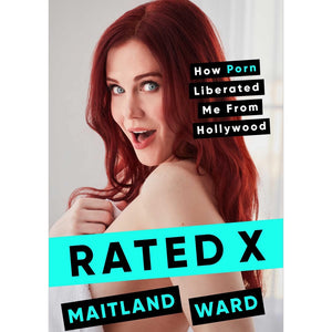 Rated X: How Porn Liberated Me from Hollywood