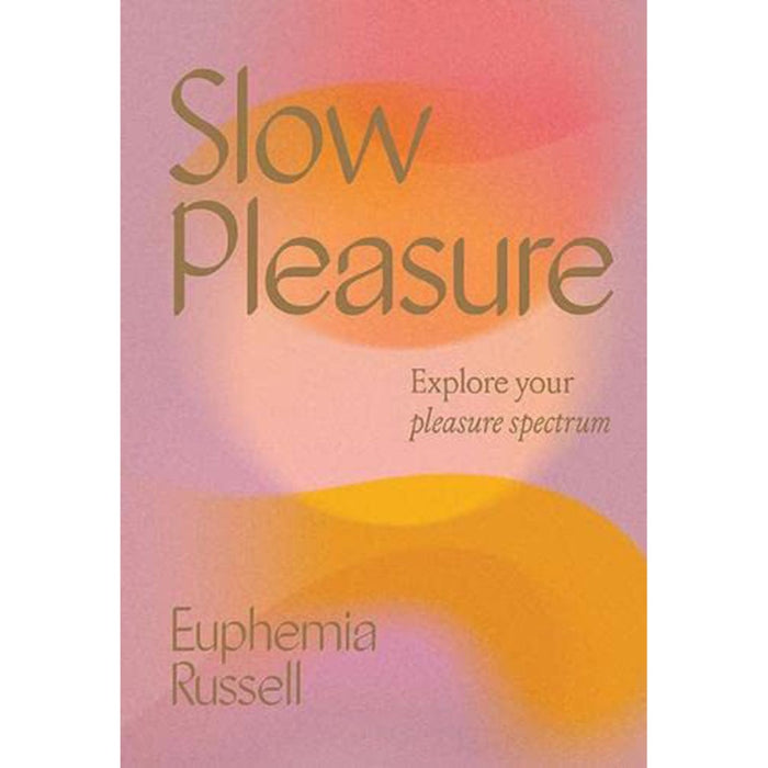 Slow Pleasures: Explore Your Pleasure Spectrum