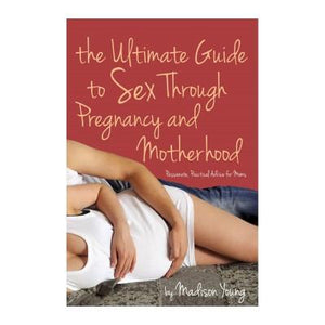 The Ultimate Guide to Sex Through Pregnancy and Motherhood Books & Games > Instructional Books Cleis Press 